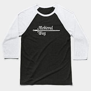 Medieval Way (sword) White Baseball T-Shirt